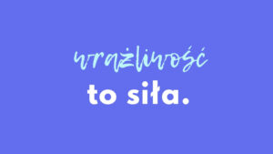 wrażliwość to siła