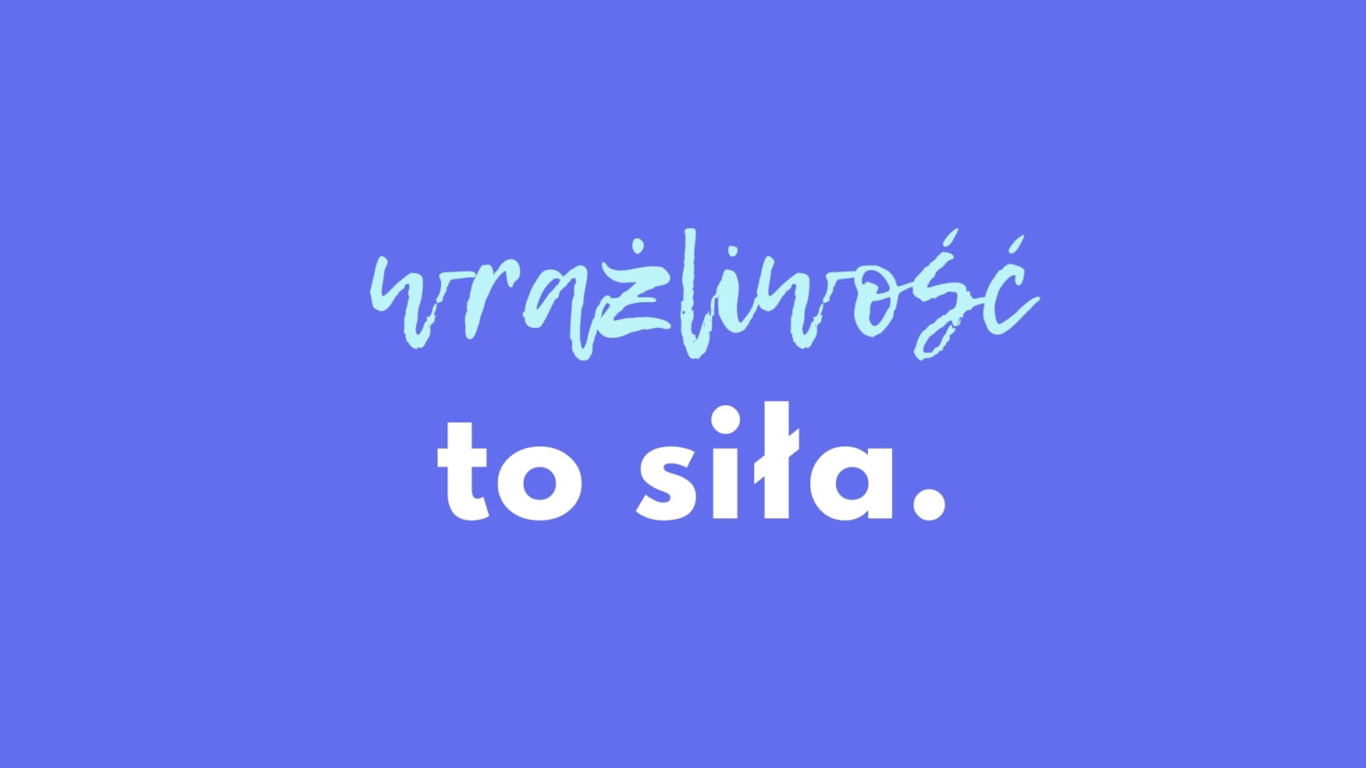 wrażliwość to siła